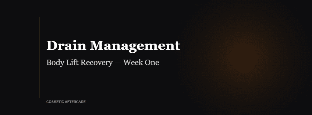 body lift recovery drain management week one