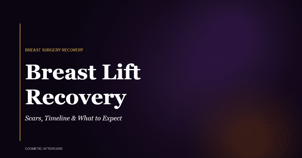 breast lift recovery guide showing scars timeline and what to expect
