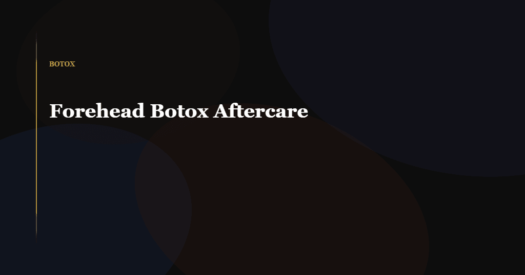 forehead botox aftercare