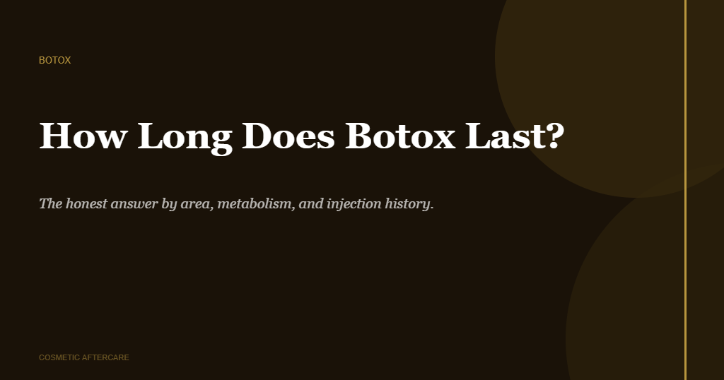 How long does botox last editorial image showing treatment duration variables