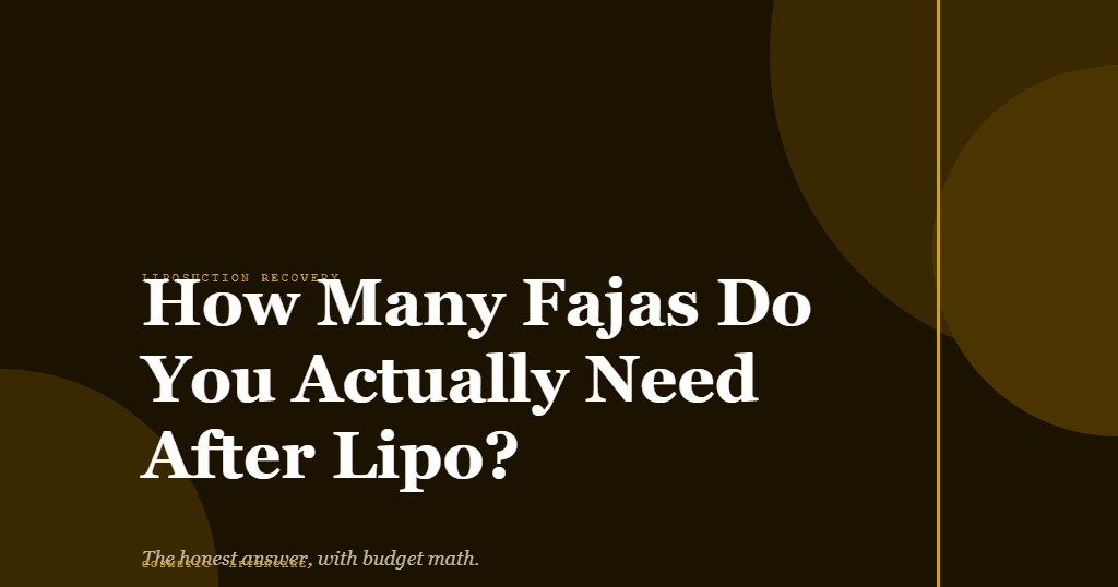 How Many Fajas Do You Actually Need After Lipo? featured image