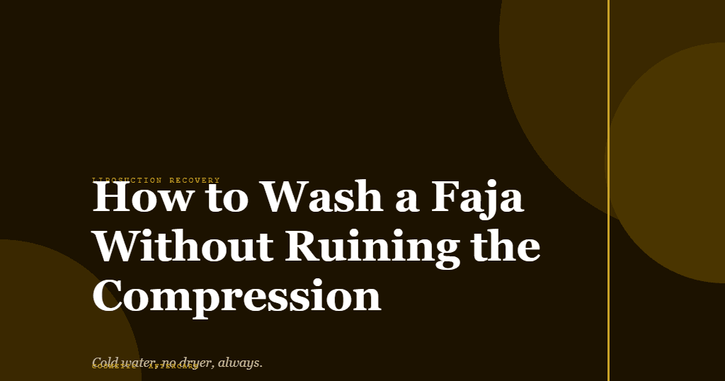How to Wash a Faja Without Ruining the Compression featured image