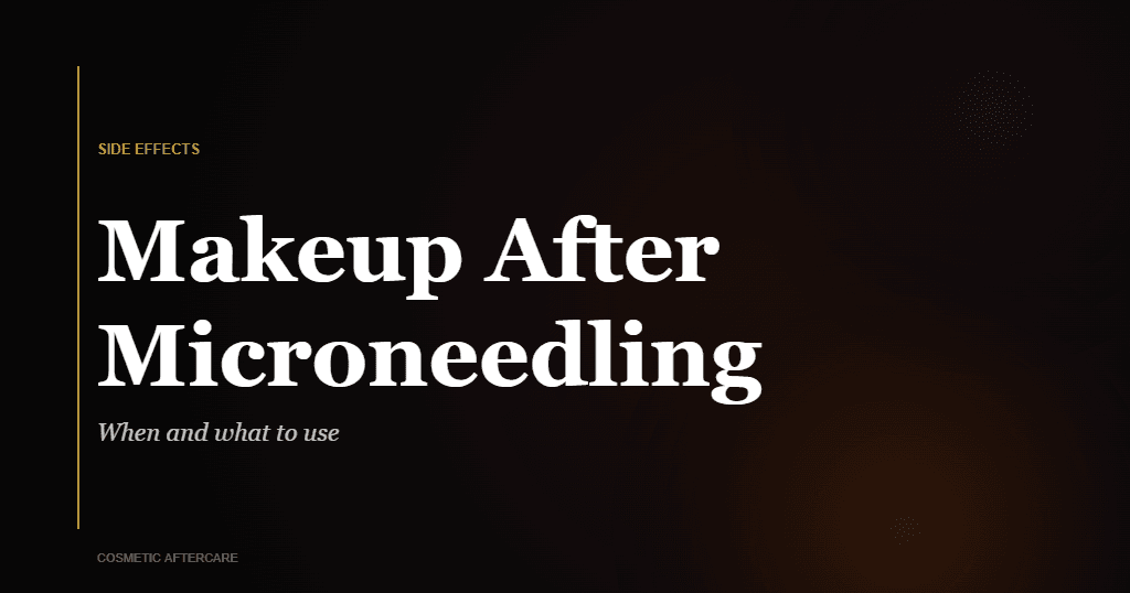makeup after microneedling timing guide featured image