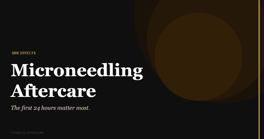 Microneedling aftercare guide for the first 24 hours