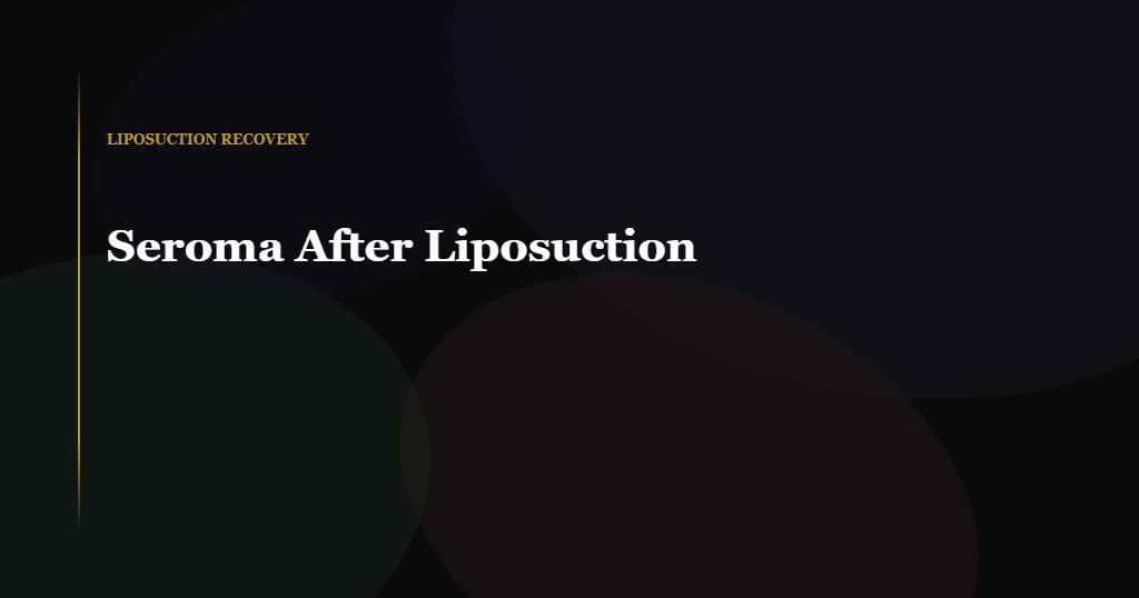 seroma after liposuction