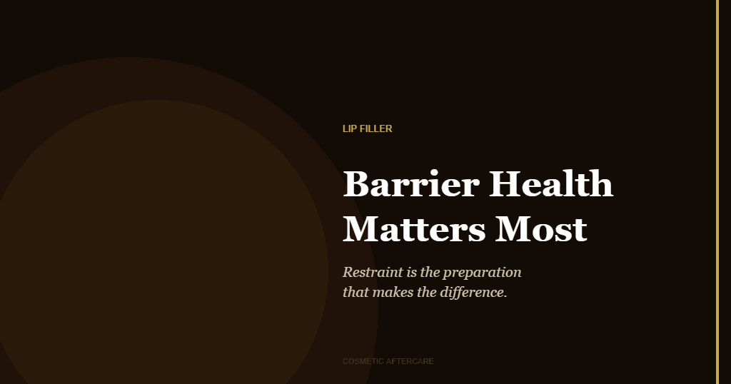 Skin barrier health before lip filler - simplify your routine in the final week