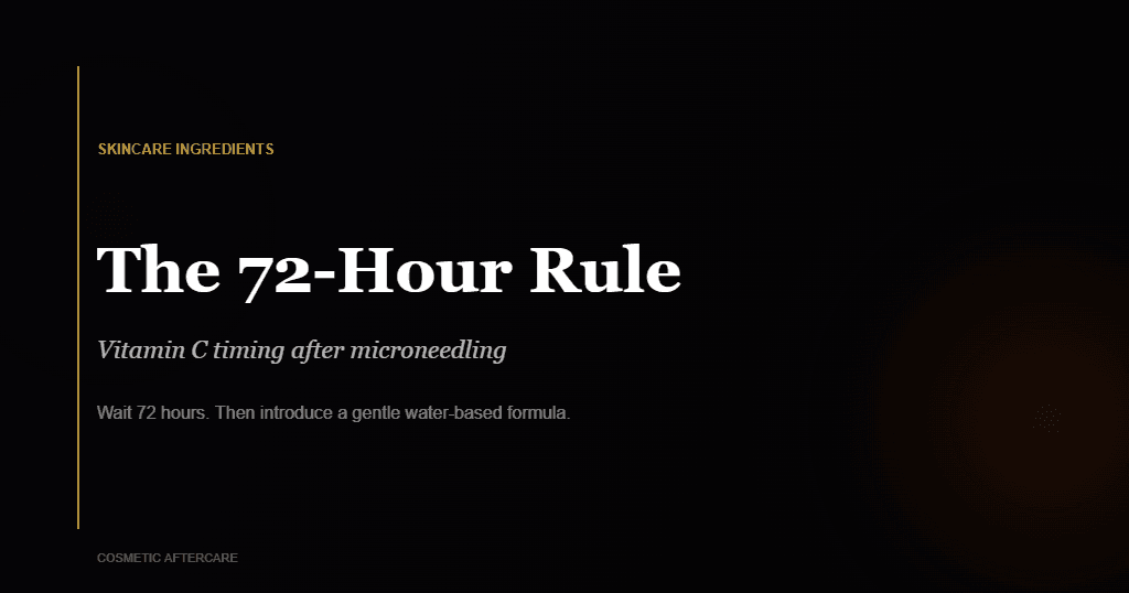 vitamin C 72-hour rule after microneedling